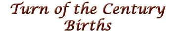 Turn of the Century Births