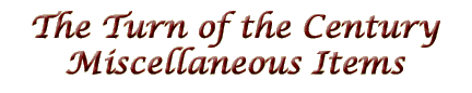 Turn of the Century Miscellaneous Items