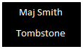 Text Box: Maj Smith
Tombstone
